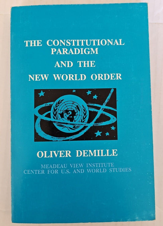 The Constitutional Paradigm And The New World Order - Oliver Demille